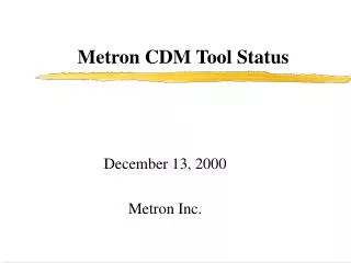 Metron CDM Tool Status