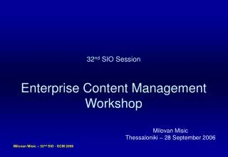32 nd SIO Session Enterprise Content Management Workshop