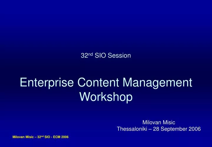 32 nd sio session enterprise content management workshop