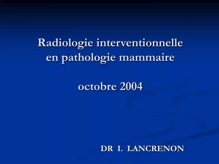 radiologie interventionnelle en pathologie mammaire octobre 2004