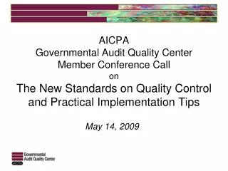 AICPA Governmental Audit Quality Center Member Conference Call on The New Standards on Quality Control and Practical Im