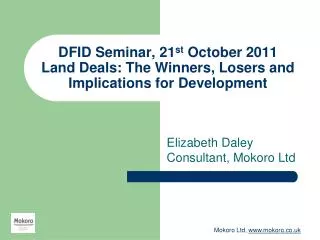 DFID Seminar, 21 st October 2011 Land Deals: The Winners, Losers and Implications for Development