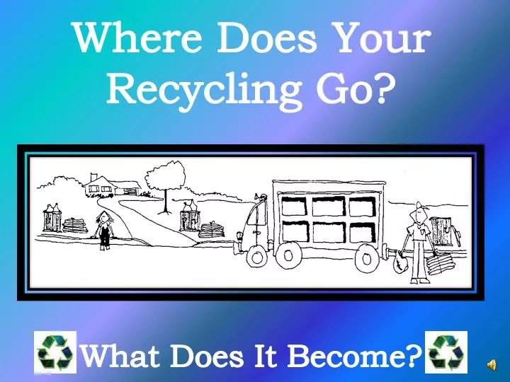 where does your recycling go