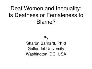 Deaf Women and Inequality: Is Deafness or Femaleness to Blame?