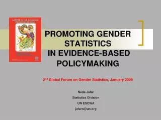PROMOTING GENDER STATISTICS IN EVIDENCE-BASED POLICYMAKING 2 nd Global Forum on Gender Statistics, January 2009