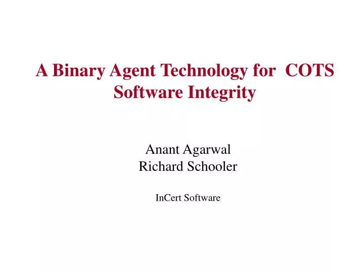 a binary agent technology for cots software integrity