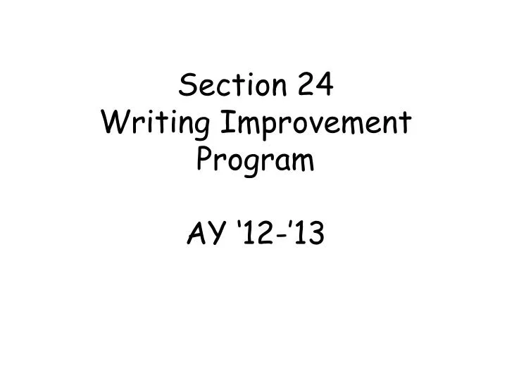 section 24 writing improvement program ay 12 13