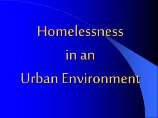 Homelessness in an Urban Environment