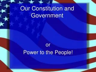 Our Constitution and Government