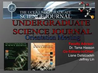 Faculty Advisor: Dr. Tama Hasson Co-Editors-in-Chief: Liane Dallalzadeh Jeffrey Lin
