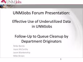 UNMJobs Forum Presentation: Effective Use of Underutilized Data in UNMJobs Follow-Up to Queue Cleanup by Department Ori