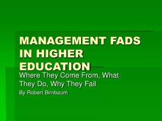 MANAGEMENT FADS IN HIGHER EDUCATION