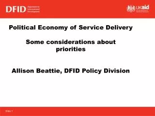 Political Economy of Service Delivery Some considerations about priorities Allison Beattie, DFID Policy Division