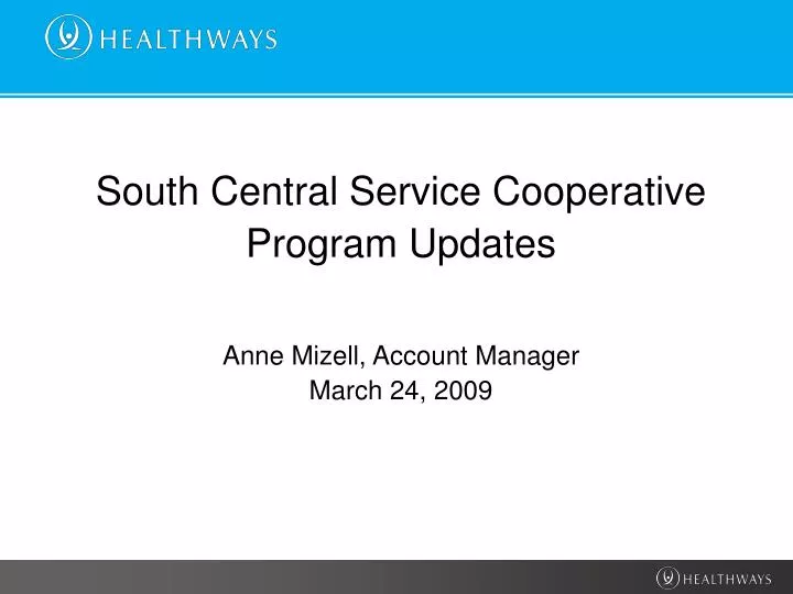 south central service cooperative program updates anne mizell account manager march 24 2009