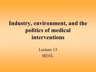 Industry, environment, and the politics of medical interventions