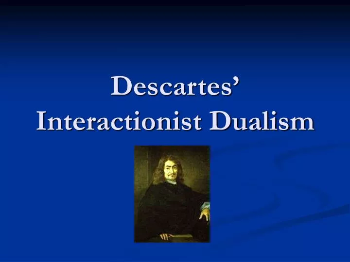 descartes interactionist dualism