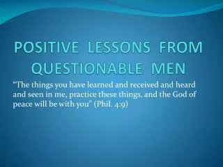 POSITIVE LESSONS FROM QUESTIONABLE MEN