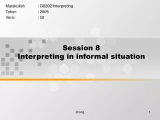 Session 8 Interpreting in informal situation