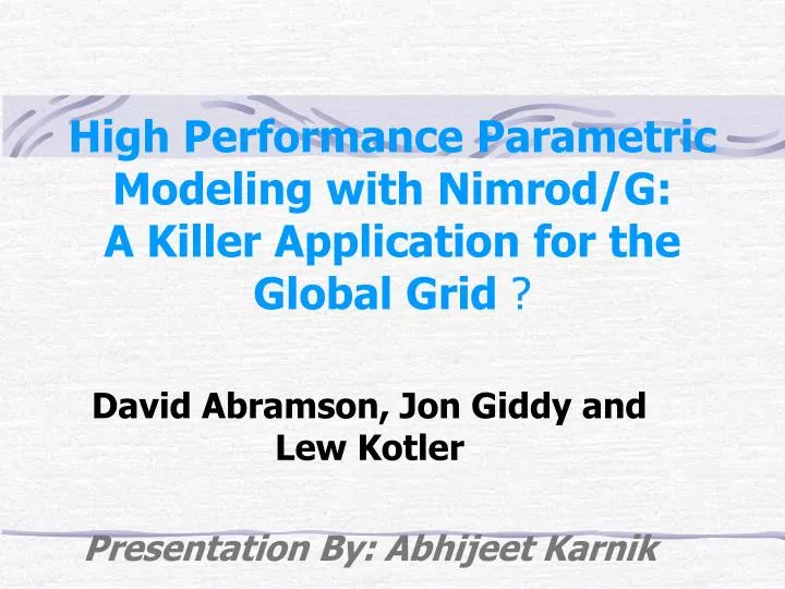 high performance parametric modeling with nimrod g a killer application for the global grid