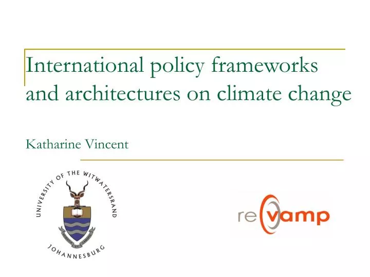 international policy frameworks and architectures on climate change katharine vincent
