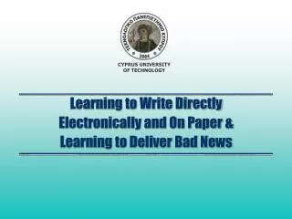 Learning to Write Directly Electronically and On Paper &amp; Learning to Deliver Bad News