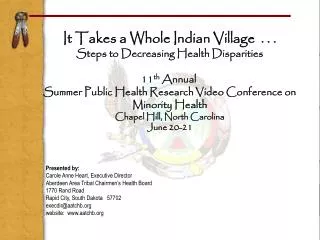 It Takes a Whole Indian Village . . . Steps to Decreasing Health Disparities 11 th Annual Summer Public Health Resear