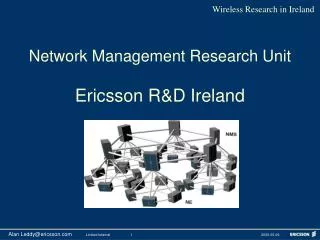 Network Management Research Unit Ericsson R&amp;D Ireland