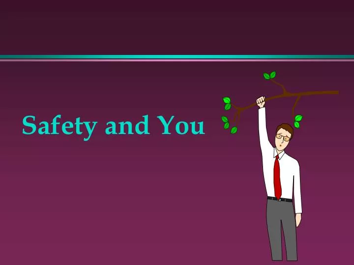 safety and you