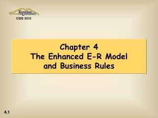Chapter 4 The Enhanced E-R Model and Business Rules