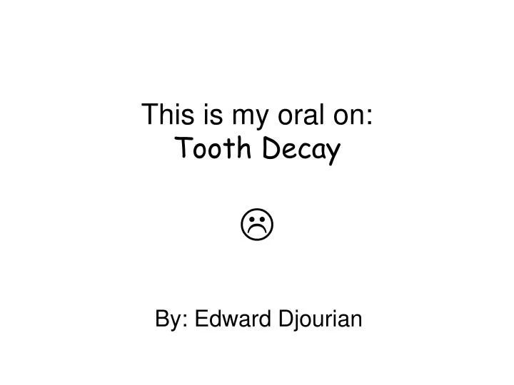 this is my oral on tooth decay