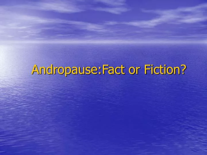 andropause fact or fiction
