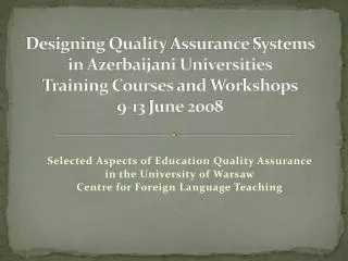 Designing Quality Assurance Systems in Azerbaijani Universities Training Courses and Workshops 9-13 June 2008