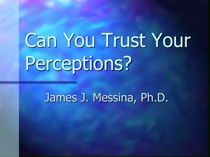 can you trust your perceptions