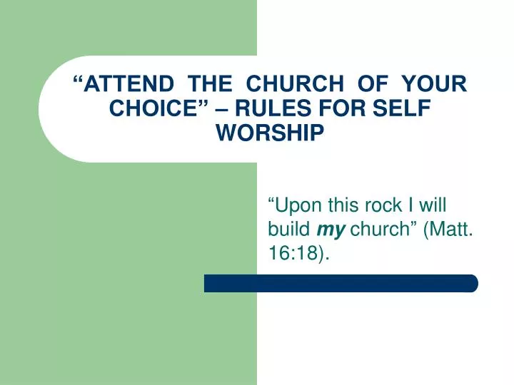 attend the church of your choice rules for self worship
