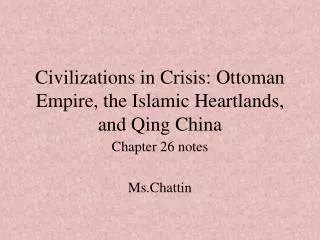 Civilizations in Crisis: Ottoman Empire, the Islamic Heartlands, and Qing China