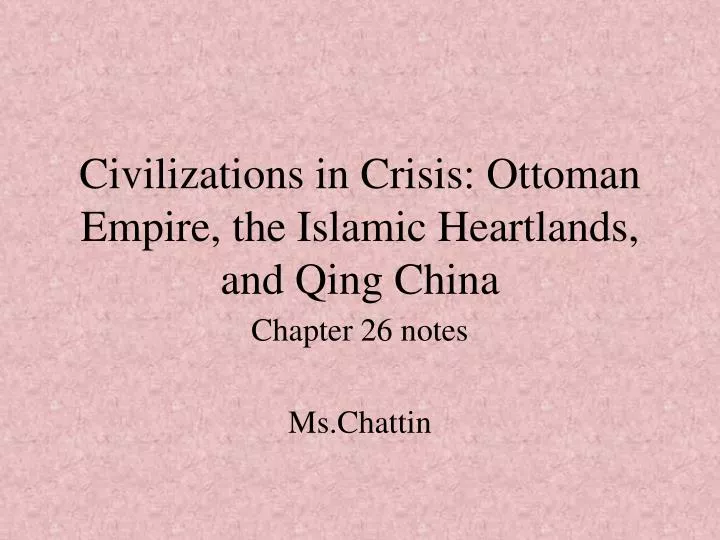 civilizations in crisis ottoman empire the islamic heartlands and qing china