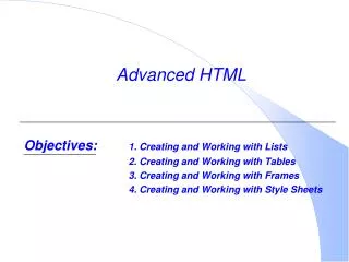 Objectives:	 1. Creating and Working with Lists 				2. Creating and Working with Tables 				3. Creating and Working with
