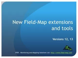 New Field-Map extensions and tools Versions 12, 13