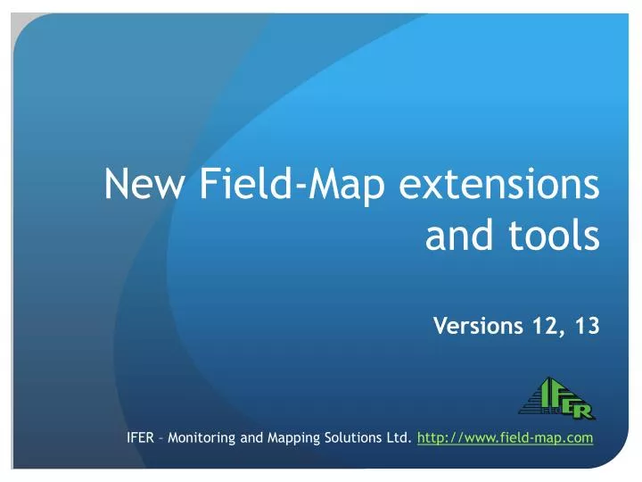 new field map extensions and tools versions 12 13