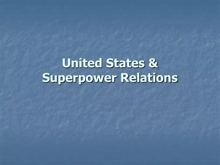 united states superpower relations