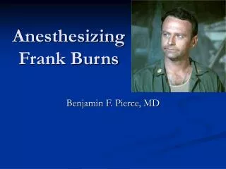 Anesthesizing Frank Burns