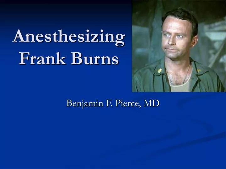 anesthesizing frank burns