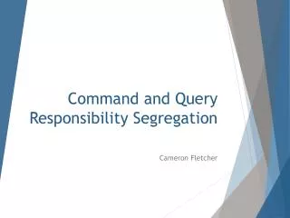 Command and Query Responsibility Segregation