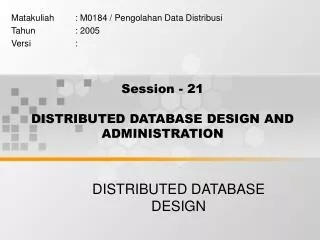 Session - 21 DISTRIBUTED DATABASE DESIGN AND ADMINISTRATION