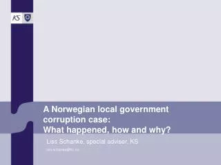 A Norwegian local government corruption case: What happened, how and why?