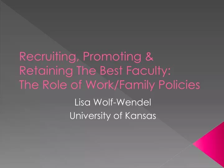 recruiting promoting retaining the best faculty the role of work family policies