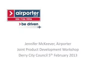 Jennifer McKeever, Airporter Joint Product Development Workshop Derry City Council 5 th February 2013