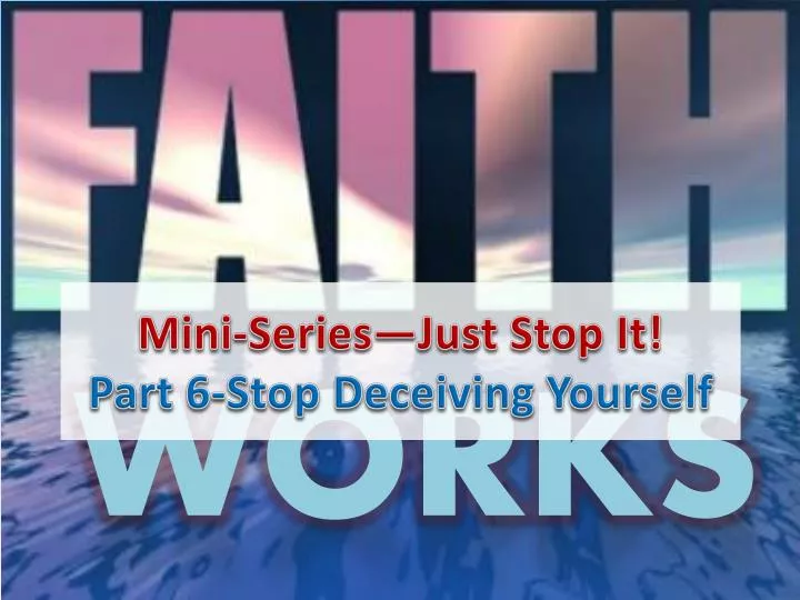 mini series just stop it part 6 stop deceiving yourself