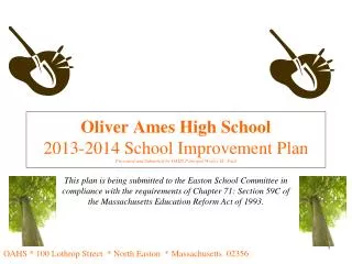 Oliver Ames High School 2013-2014 School Improvement Plan Presented and Submitted by OAHS Principal Wesley H. Paul