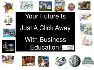 Your Future Is Just A Click Away With Business Education!